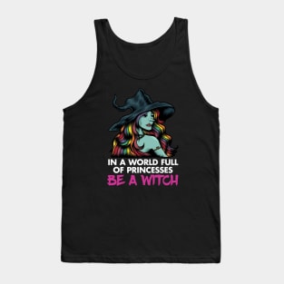 In a World Full of Princesses, Be a Witch Tank Top